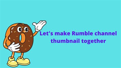 How To Make Rumble Channel Thumbnail In Snappa