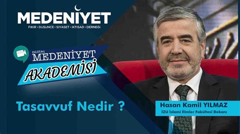 Medeniyet Akademisi Tasavvuf Nedir Konusuyla Hasan Kamil YILMAZ