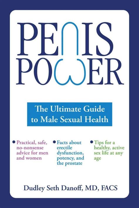 penis power the ultimate guide to male sexual health dudley seth danoff 9780983199830 amazon