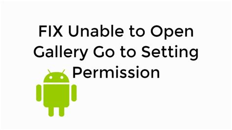 Fix Unable To Open Gallery Go To Setting Permission 100 Working