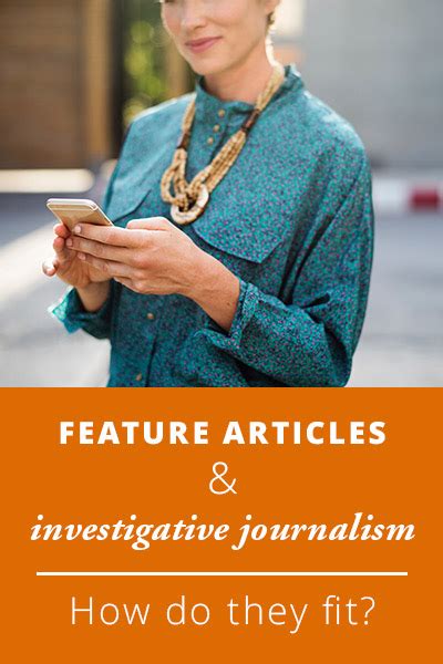 Feature Articles And Investigative Journalism How Do They Fit