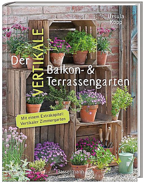Reviewed by tyler lopez on thursday, december 27th, 2018. Der vertikale Balkon- & Terrassengarten Buch - Weltbild.de