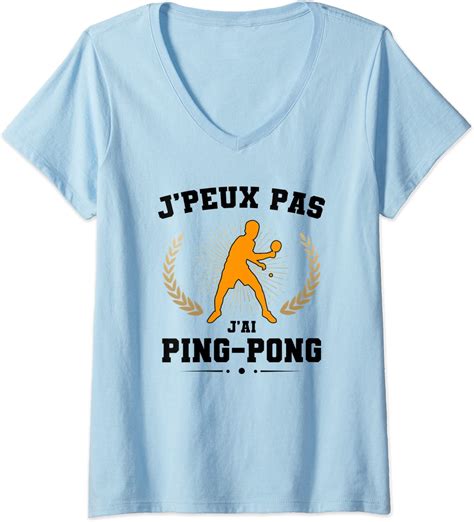 Femme Je Peux Pas J Ai Ping Pong T Shirt Avec Col En V Amazon Fr