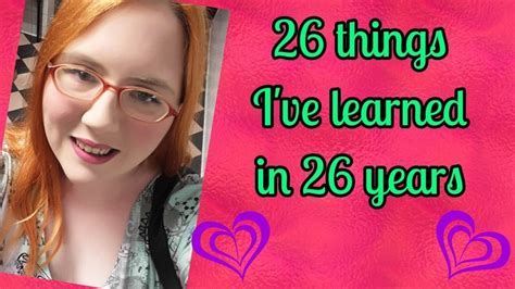 26 Things I Ve Learned In 26 Years Youtube