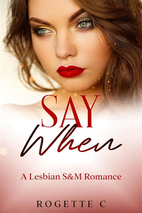Say When A Lesbian Sandm Romance Kindle Edition By C Rogette