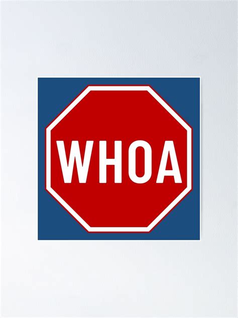 Whoa Stop Sign Poster For Sale By Nopainnobrain Redbubble