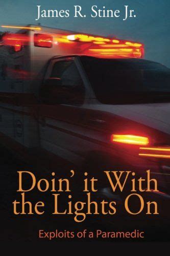 Doin It With The Lights On Exploits Of A Paramedic By J How To