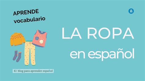 Clothing Vocabulary In Spanish Vocabulario De La Ropa En Espa Ol Youtube