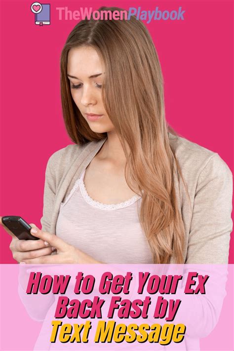 how to get your ex back fast by text message 3 texts to send to him text messages
