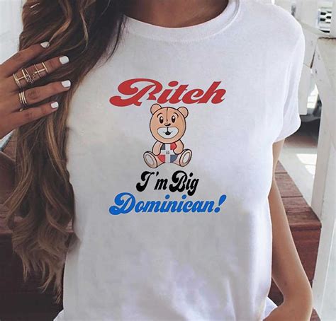 bitch im big dominican shirt