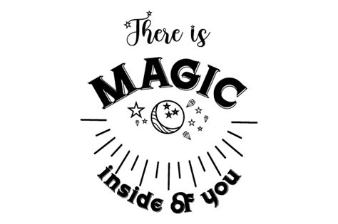 There Is Magic Inside Of You Svg Cut File By Creative Fabrica Crafts