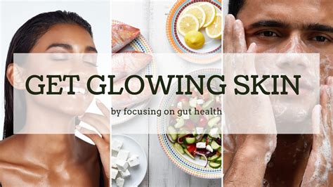 How To Get Glowing Skin By Focusing On Gut Health