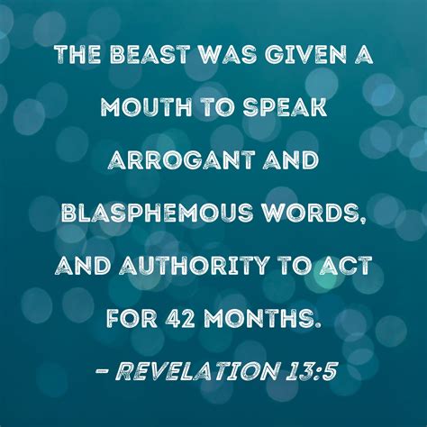 Revelation The Beast Was Given A Mouth To Speak Arrogant And Blasphemous Words And