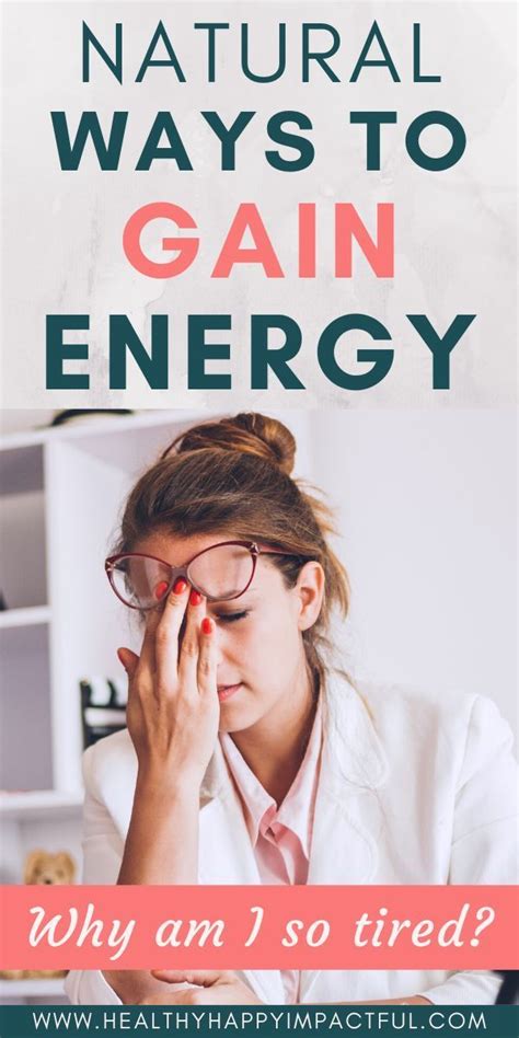 Simple And Natural Ways To Gain More Energy Why Am I So Tired All The