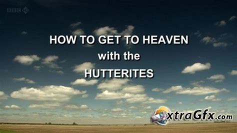 How To Get To Heaven With The Hutterites Next Episode A