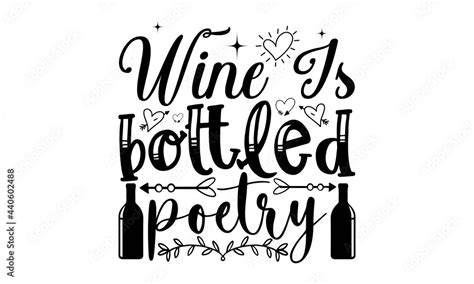 Wine Is Bottled Poetry Svg Wine Quotes Svg Wine Sayings Svg Wine Glass Svg Wine Tumbler Svg