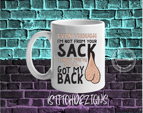 Ceramic Mug For Father S Day Gift Even Though I M Not From Your Sack Funny Coffee Tea Cup