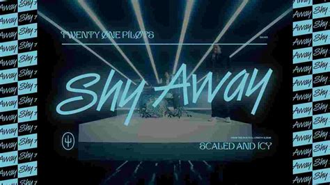 Shy Away Lyrics Twenty One Pilots Scaled And Icy