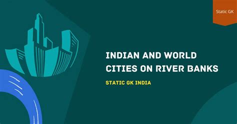 List Of Indian And World Cities On River Banks