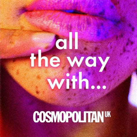 Cosmopolitan Podcast All The Way With Sex Relationship Podcast