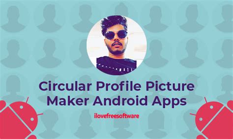 Best 5 Circular Profile Picture Maker Android Apps