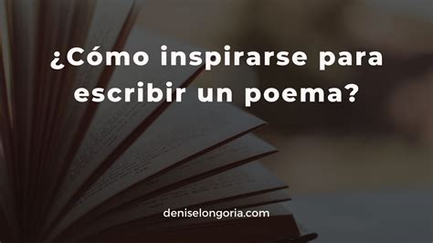 ¿cómo Inspirarse Para Escribir Un Poema