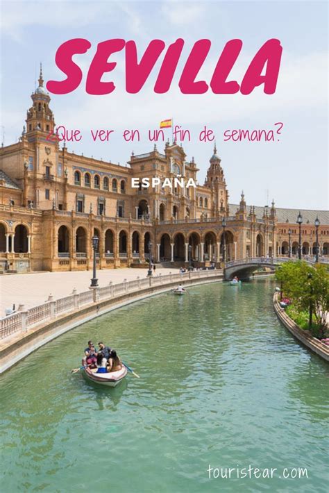 Sevilla Una Escapada Ideal Para Un Fin De Semana Viaja A España