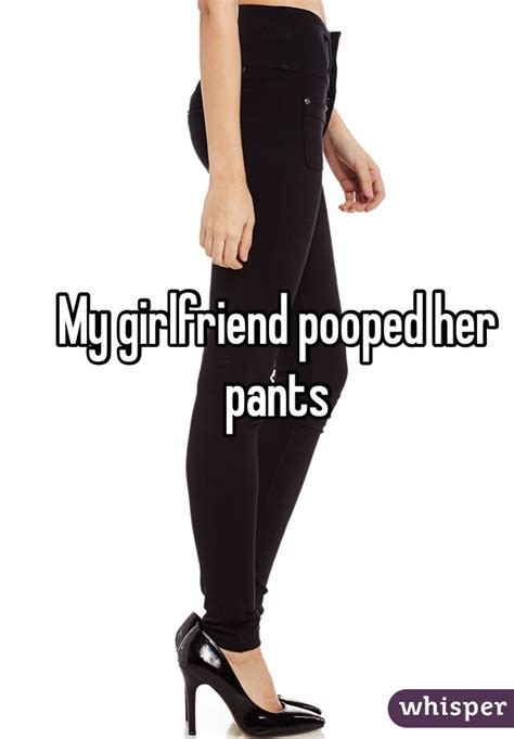 My Girlfriend Pooped Her Pants