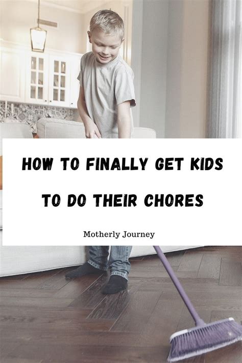 How To Get Kids To Do Their Chores Motherly Journey Chores
