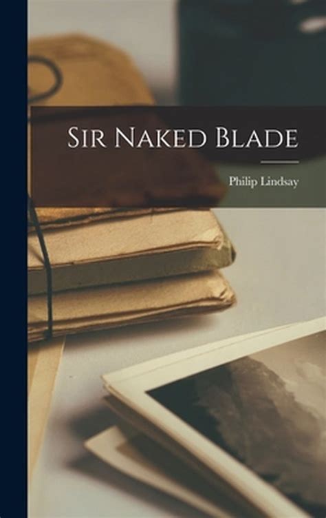 Sir Naked Blade Philip Lindsay Boeken Bol Com