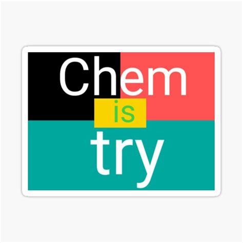Chem Is Try Sticker For Sale By Anjna5577 Redbubble