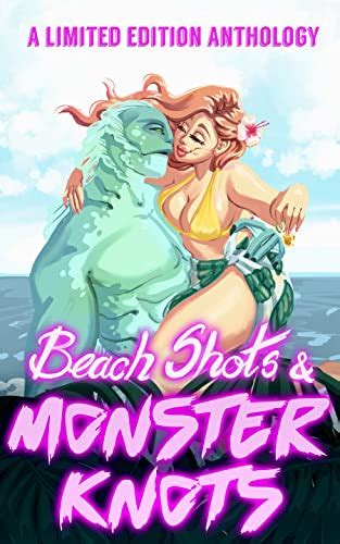 Beach Shots Monster Knots A Monster Romance Anthology By M J