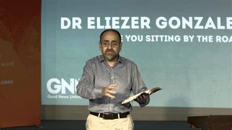 2015 09 19 Dr Eliezer Gonzalez Are You Just Sitting By The Road