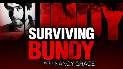 Available Now On Fox Nation Surviving Bundy With Nancy Grace Fox News Video