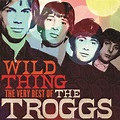 Wild Thing: The Very Best of : Troggs, The Troggs: Amazon.fr: Musique
