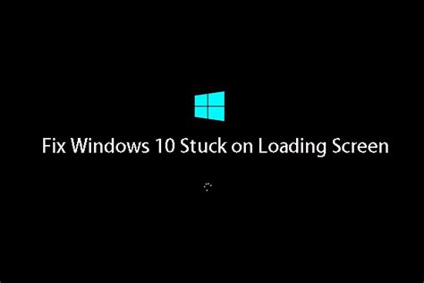 Top 10 Ways To Fix Window 1011 Stuck On Loading Screen Issue