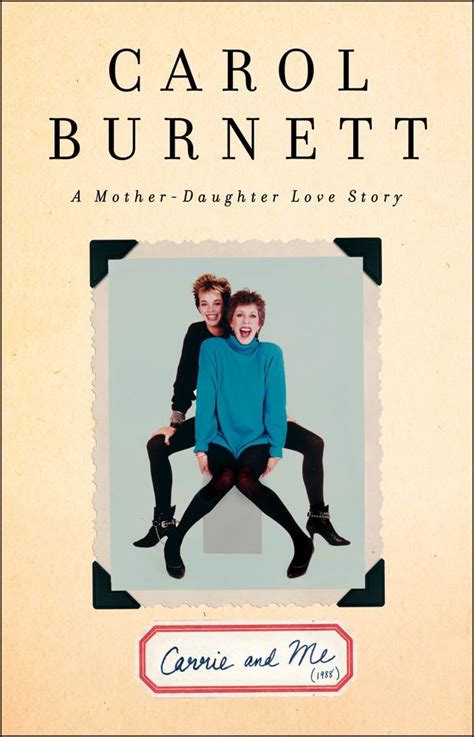 Carrie And Me A Mother Daughter Love Story By Carol Burnett