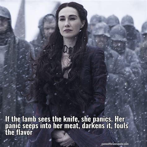 Melisandre If The Lamb Sees The Knife She Panics Her Panic Seeps