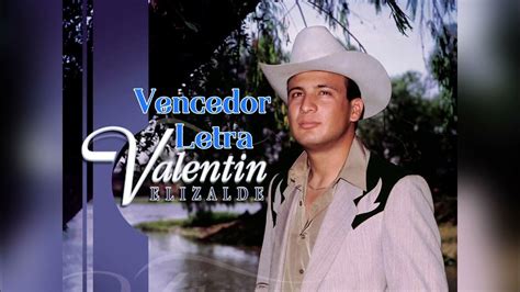 Vencedor Letra Valentín Elizalde Youtube