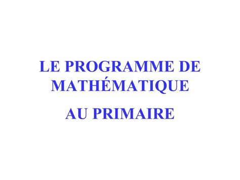 Ppt Le Programme De Math Matique Powerpoint Presentation Free