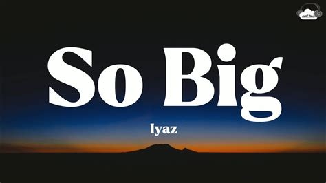 So Big • Iyaz Lyrics Youtube