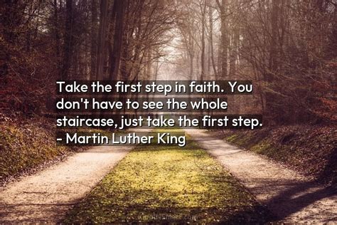 Quote Take The First Step In Faith You Dont Have To See The