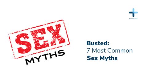 Busted 7 Most Common Sex Myths Hmo Health Maintenance Organization
