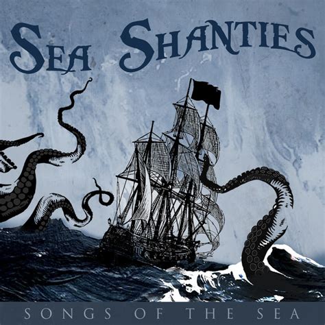 When they resolve to return to their home by the sea, their journey becomes a race against time as they are drawn into a. Sea Shanties - Songs of the Sea by Friends Of The Shipyard ...