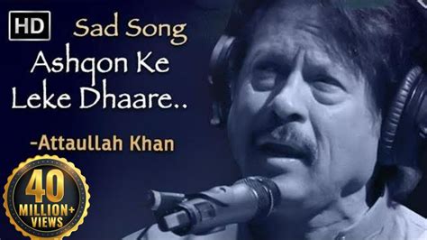Ashqon Ke Leke Dhaare Attaullah Khan Sad Songs Dard Bhare Geet