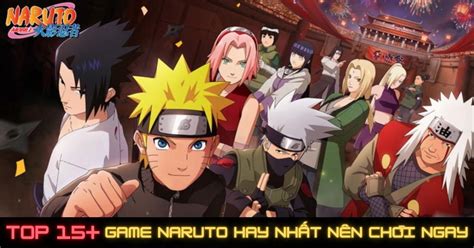 17 Game Naruto Hay Nhất Trên Pc Android Ios Bạn Nên Chơi