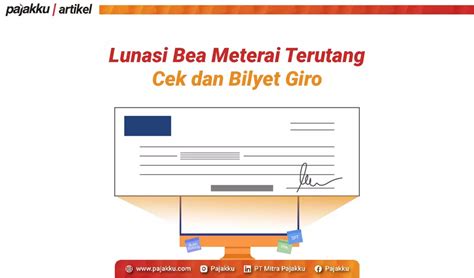 Lunasi Bea Meterai Terutang Cek Dan Bilyet Giro