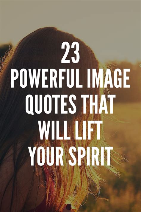 23 Powerful Image Quotes That Will Lift Your Spirit Image Quotes