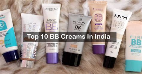 Top 10 Best Bb Creams In India Best Bb Cream