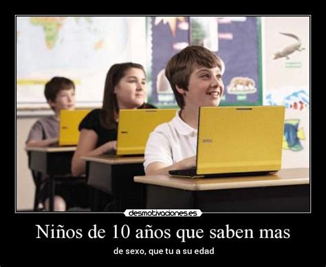 Niños De 10 Años Que Saben Mas Desmotivaciones